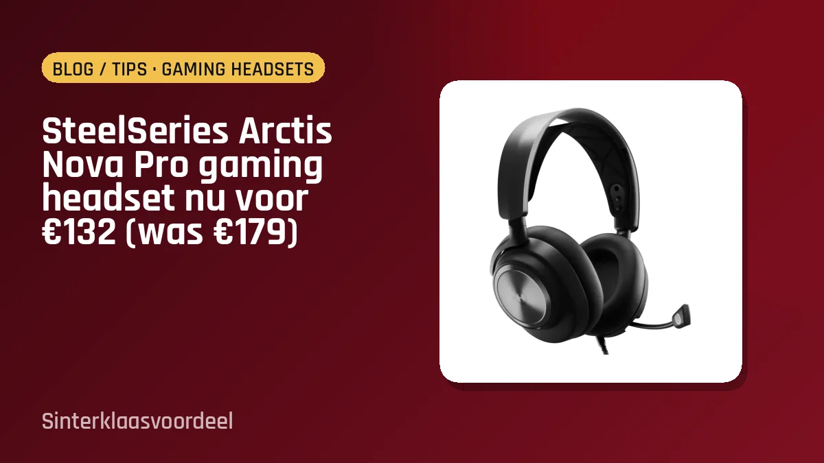 SteelSeries Arctis Nova Pro gaming headset nu voor €132 (was €179)