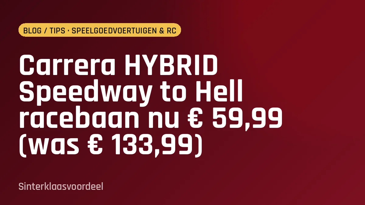 Carrera HYBRID Speedway to Hell racebaan nu € 59,99 (was € 133,99)