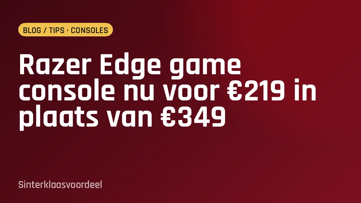 Razer Edge game console nu voor €219 in plaats van €349